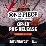 One Piece OP-18 Pre-Release Ticket Saturday 21st November Morning 11:00am
