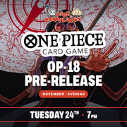 One Piece OP-18 Pre-Release Ticket Tuesday 24th November Evening 7:00pm
