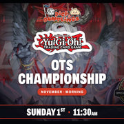 Yu-Gi-Oh! OTS Championship Ticket Sunday 1st November 11:30am