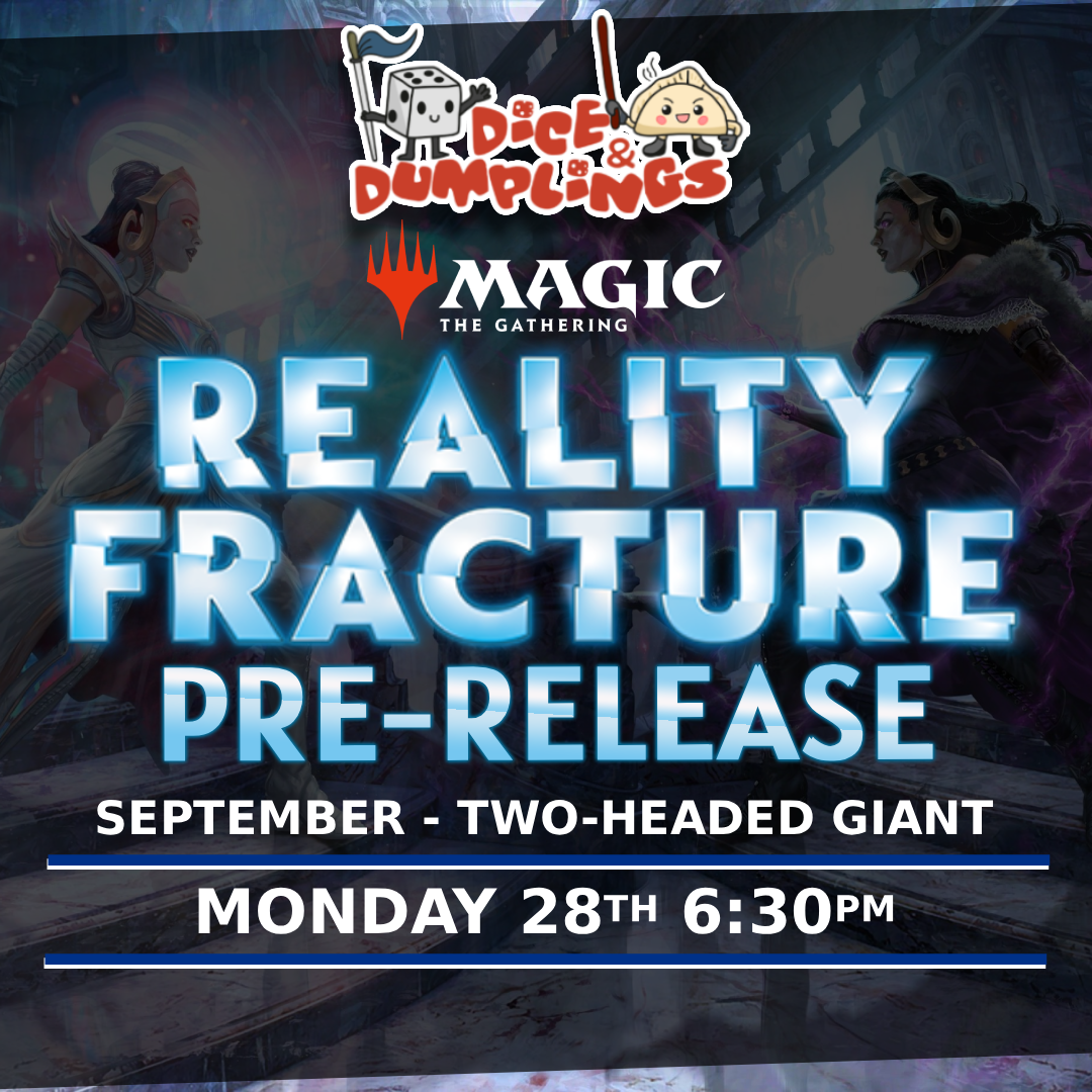 | Two-Headed Giant 6:30pm | MTG Reality Fracture Prerelease Ticket | Monday 28th September Dice & Dumplings